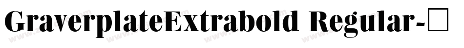 GraverplateExtrabold Regular字体转换
